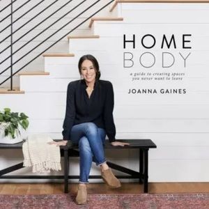 Homebody : A Guide to Creating Spaces You Never Want to Leave by Joanna...